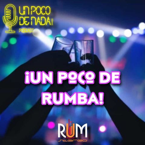 Un Poco de Nada - T005 EP008 " UN POCO DE RUMBAS"