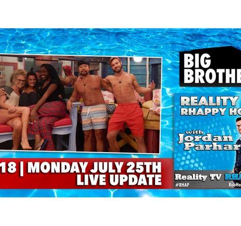 RHAPpy Hour | Big Brother 18 Live Feeds Update | Monday, July 25