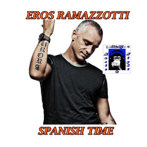 "MUSIC by NIGHT" EROS RAMAZZOTTI SPANISH TIME by ELVIS DJ