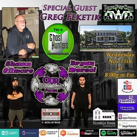 Our Paranormal Podcast w/ Special Guest Greg Feketik