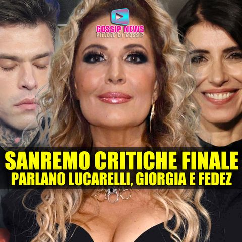 Sanremo 2025: Critiche Post Finale di Lucarelli, Giorgia e Fedez!