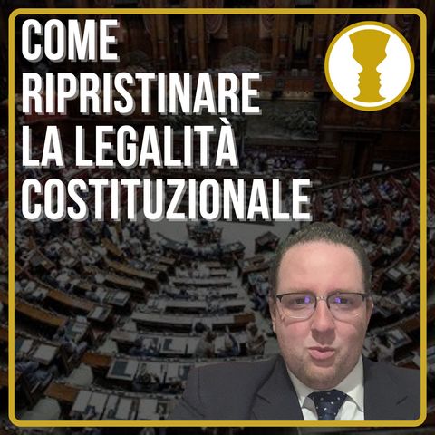 Cosa fare nel concreto per ripristinare la legalità costituzionale - prof. Daniele Trabucco