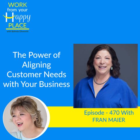 The Power of Aligning Customer Needs with Your Business - Fran Maier