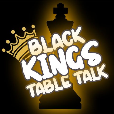Black Kings Table Talk S02E17