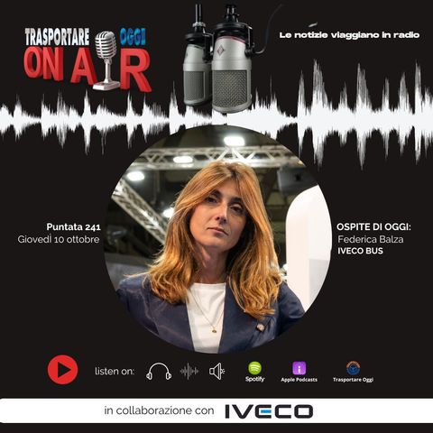 Puntata 241/2024 del 10 ottobre - Ospite: Federica Balza (IVECO Bus)