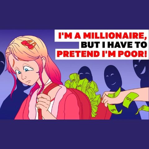 I'm a Millionaire, But I Have to Pretend I'm Poor!