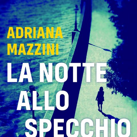 Adriana Mazzini "La notte allo specchio"