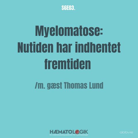 Myelomatose: Nutiden har indhentet fremtiden /m. gæst Thomas Lund