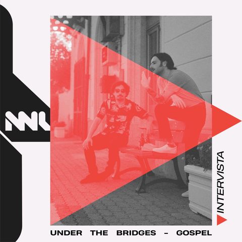 GOSPEL - Intervista di Under The Bridges