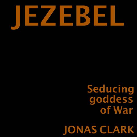 Jezebel by Jonas Clark [12 Mins]