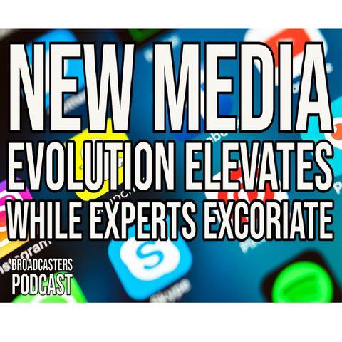 New Media Evolution Elevates While Experts Excoriate BP061121-178