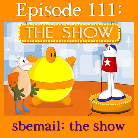 111: sbemail: the show