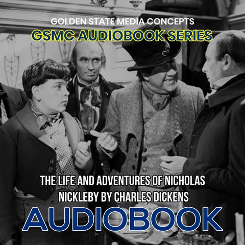 GSMC Audiobook Series: The Life and Adventures of Nicholas Nickelby Episode 3: Mr Ralph Nickleby Receives Sad Tidings Of His Brother . . .th