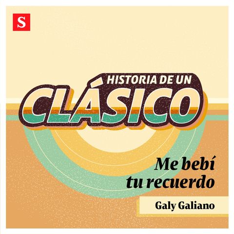 “Desde el primer momento sentimos que ‘Me bebí tu recuerdo’ se iba a convertir en un clásico”: Galy Galiano