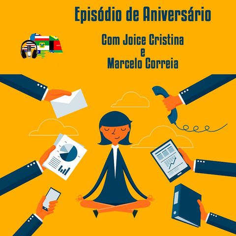 Episódio de aniversário, com Joice Cristina (Querida Sanidade) e Marcelo Correia.