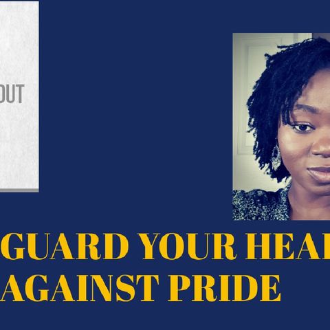 GUARD YOUR HEART AGAINST PRIDE