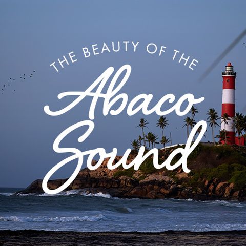 The Beauty of the Abaco Sound