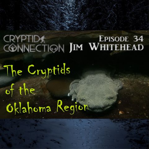 Episode 34 Jim Whitehead and the Cryptids of the Oklahoma Region