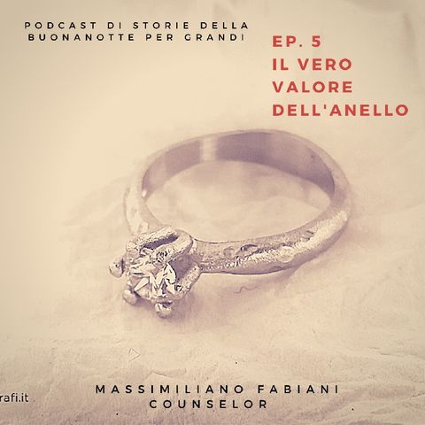 Ep. 5 - IL VERO VALORE DELL'ANELLO