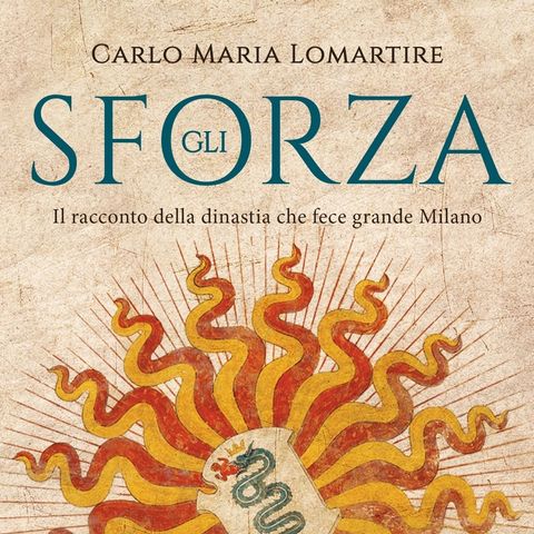 Carlo Maria Lomartire "Gli Sforza"
