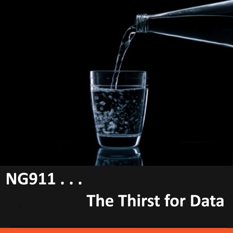 NG911 . . . The Thirst for Data