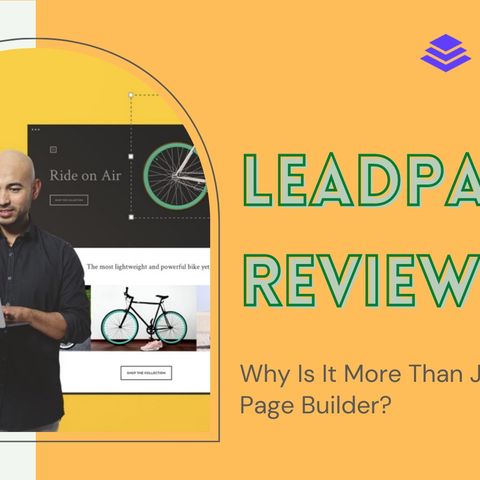 Leadpages Review 2021: Why Is It More Than Just Landing Page Builder?