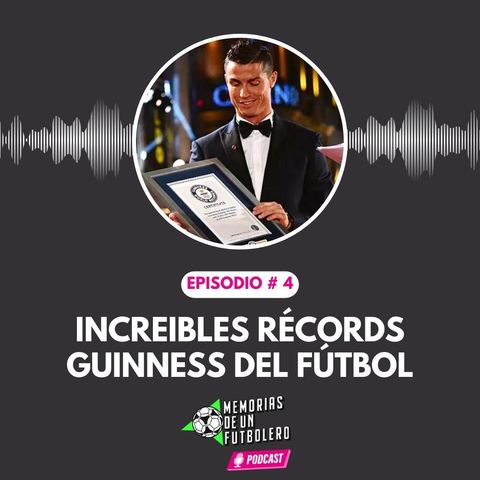 Ep.4 increibles récords Guinness del fútbol