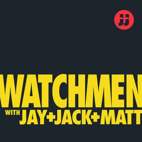 Watchmen with Jay, Jack+ Matt: Ep. 1.1 "It's Summer and We're Running Out of Ice"