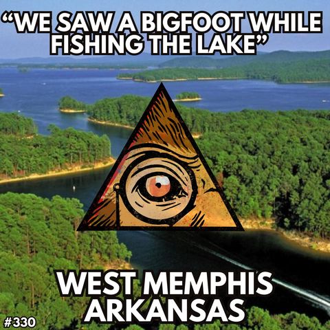 "We Saw a Bigfoot While Fishing the Lake in Arkansas."