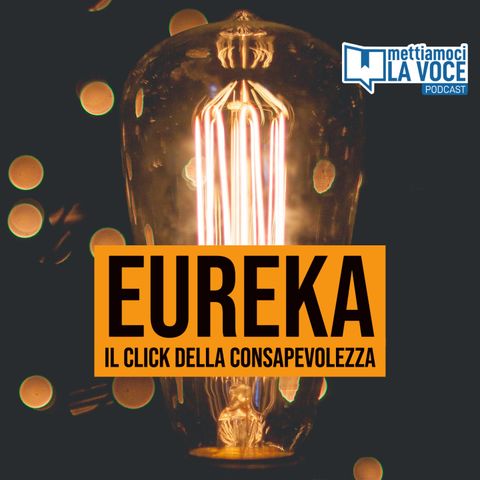 159 - Eureka, il click della consapevolezza