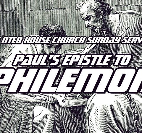 NTEB HOUSE CHURCH SUNDAY MORNING SERVICE: The Apostle Paul's Epistle To Philemon Shows You How To Become A 'Profitable Christian'