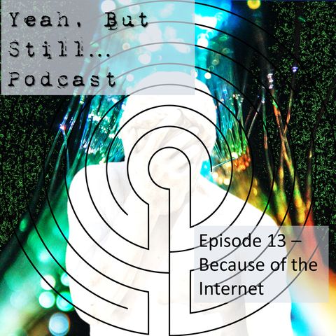 YBS 13 - Because of the Internet