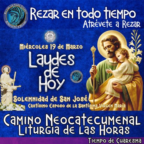 🟣 Laudes del dia de hoy ✟ MIERCOLES 19 DE MARZO 2025 ✟ SOLEMNIDAD DE SAN JOSÉ. CAMINO NEOCATECUMENAL. LITURGIA DE LAS HORAS. CUARESMA