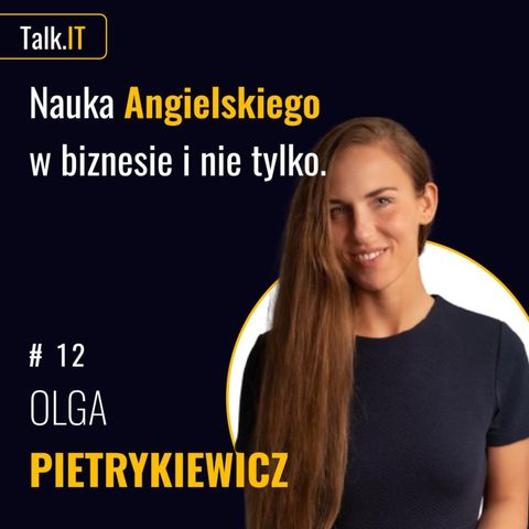 #12 Jak język angielski pomaga w biznesie? Skąd czerpać inspiracje do nauki? - Olga Pietrykiewicz