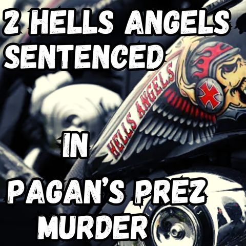 2 Hells Angels Sentenced in Pagan's Prez Murder