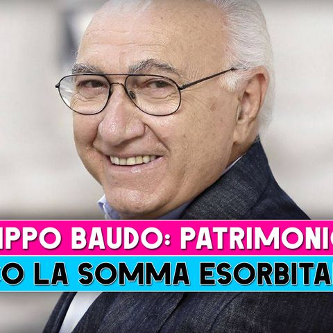 Pippo Baudo, Patrimonio: La Somma Esorbitante!