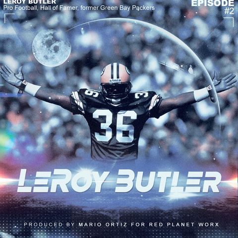 Mission #2: LeRoy Butler - Pro Football, Hall of Fame, former Green Bay Packers