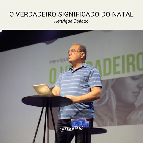 O VERDADEIRO SIGNIFICADO DO NATAL - Fp 2.5-8 e Gl 4.4 | Henrique Callado