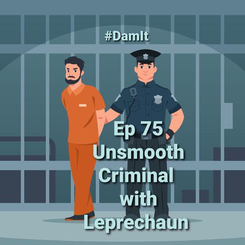 Ep 75 Unsmooth Criminal