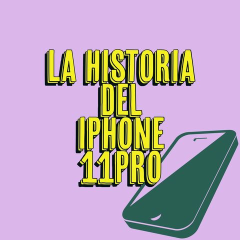 37: La historia del iPhone 11 Pro