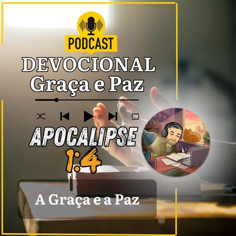 A Graça e a Paz! (Apocalipse 1:4)