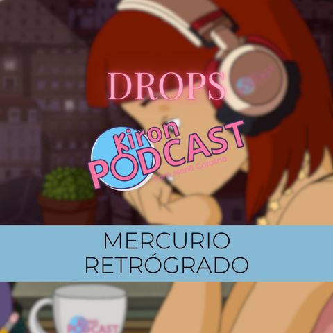 DROPS - MERCURIO RETRÓGRADO