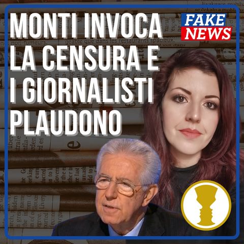 Mario Monti invoca la censura e i giornalisti plaudono - Enrica Perucchietti