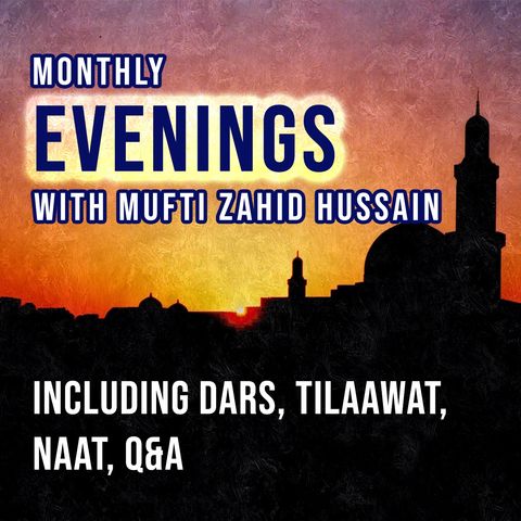 Monthly Evenings with Mufti Zahid Hussain - November 2019