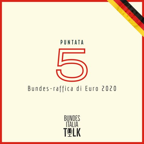 Puntata 5 - Bundes-raffica di Euro 2020
