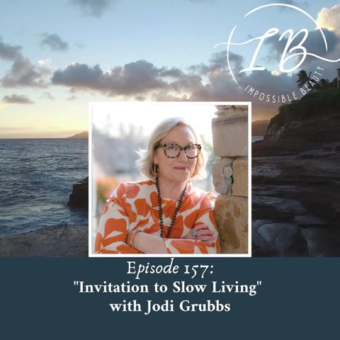 Episode 157: Jodi Grubbs- Invitation to Slow Living