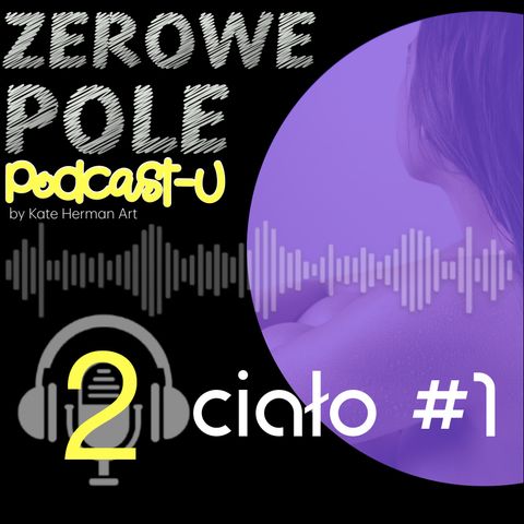 odcinek 2 - CIAŁO #1