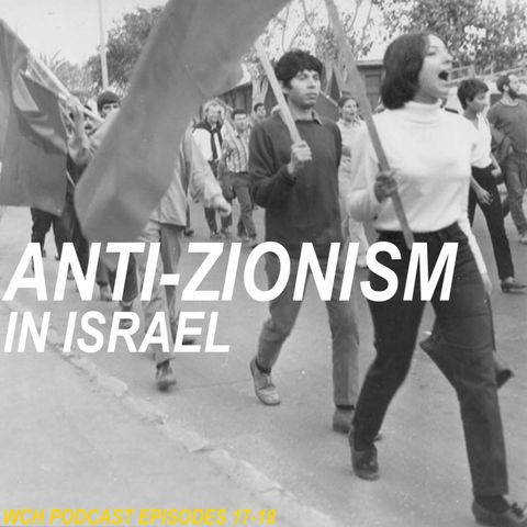 E17: Anti-Zionism in Israel, part 1