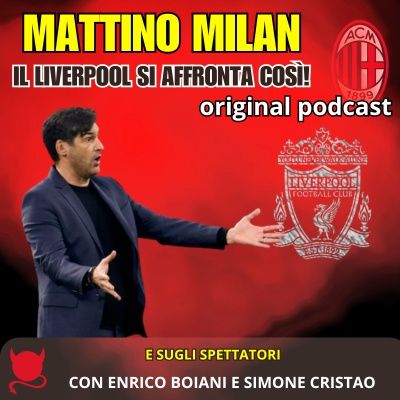 MILAN, IL LIVERPOOL SI AFFRONTA COSÌ! E SUGLI SPETTATORI... | Mattino Milan