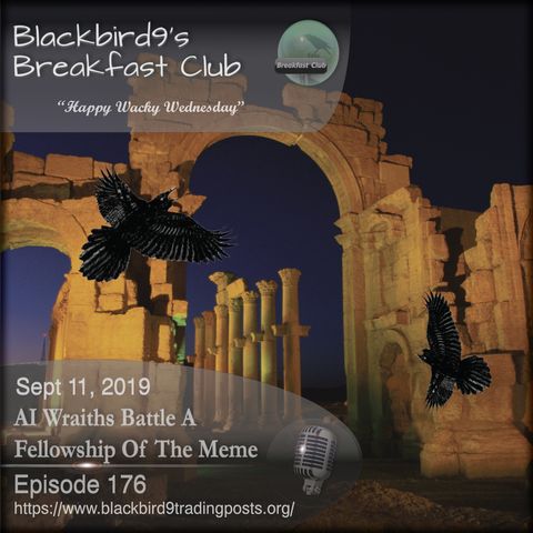AI Wraiths Battle The Fellowship Of The Meme - Blackbird9 Podcast
